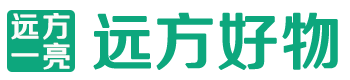 远方好物有机推荐官-远方一亮
